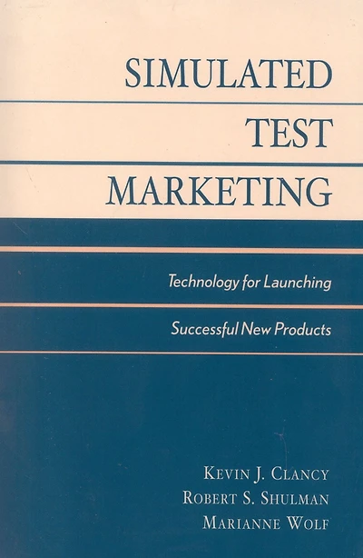 Market New Products Successfully: Using Simulated Test Market Technology