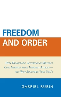 Freedom and Order: How Democratic Governments Restrict Civil Liberties after Terrorist Attacks_and Why Sometimes They Don't