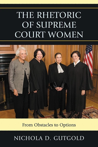 The Rhetoric of Supreme Court Women: From Obstacles to Options