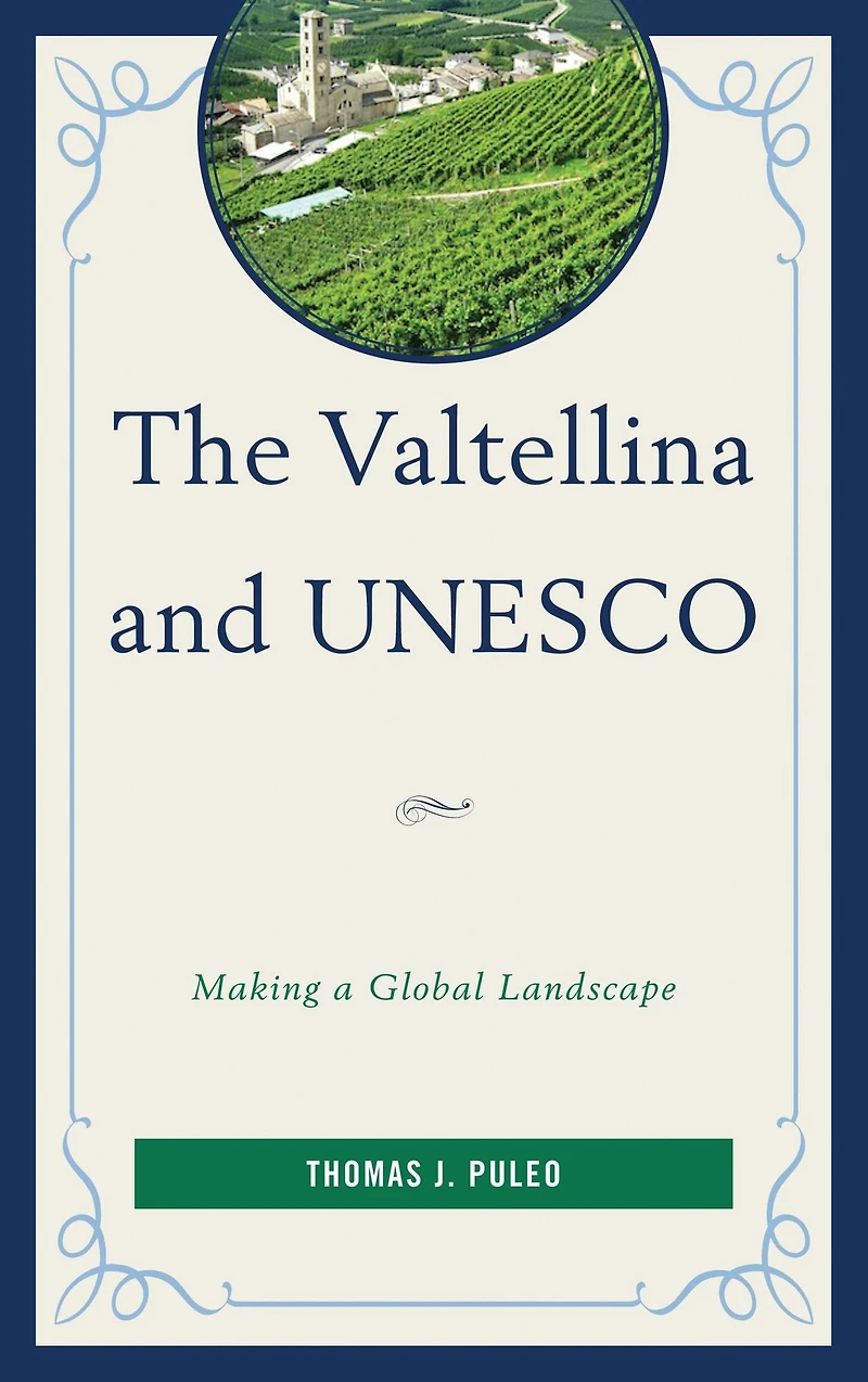 The Valtellina and UNESCO: Making a Global Landscape