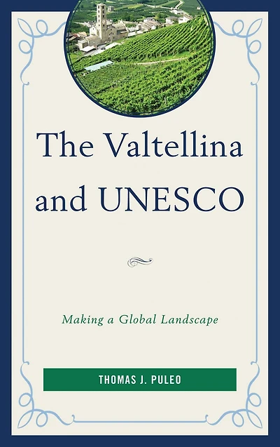 The Valtellina and UNESCO: Making a Global Landscape
