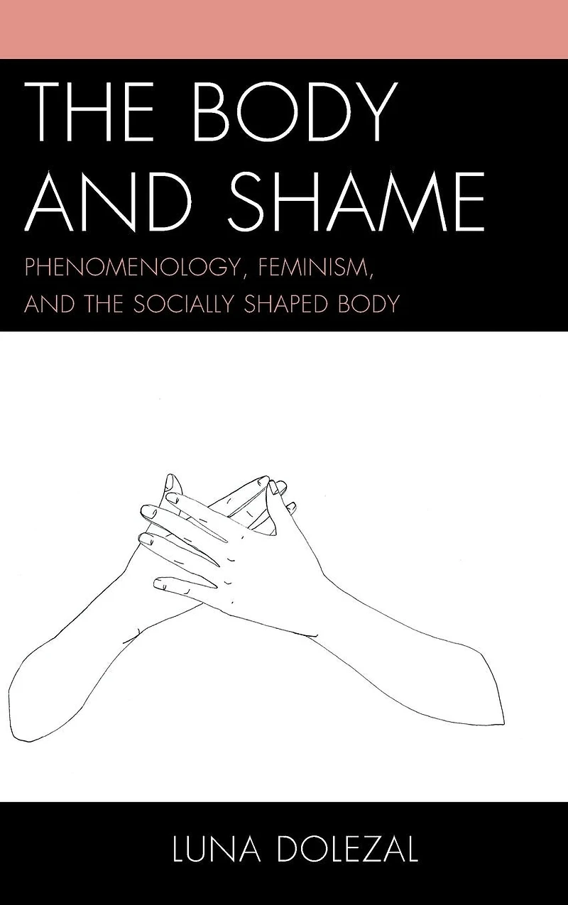 the Body and Shame: Phenomenology, Feminism, Socially Shaped
