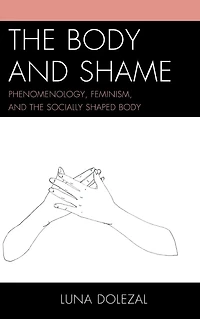 the Body and Shame: Phenomenology, Feminism, Socially Shaped