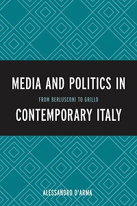 Media and Politics in Contemporary Italy: From Berlusconi to Grillo