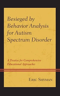 Besieged by Behavior Analysis for Autism Spectrum Disorder: A Treatise Comprehensive Educational Approaches
