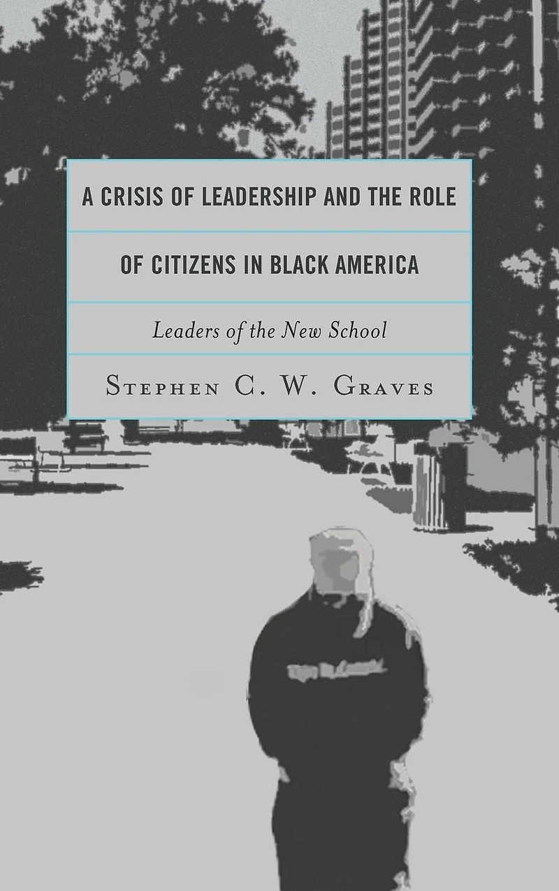 A Crisis of Leadership and the Role Citizens Black America: Leaders New School