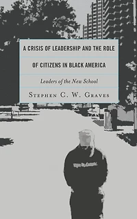 A Crisis of Leadership and the Role Citizens Black America: Leaders New School
