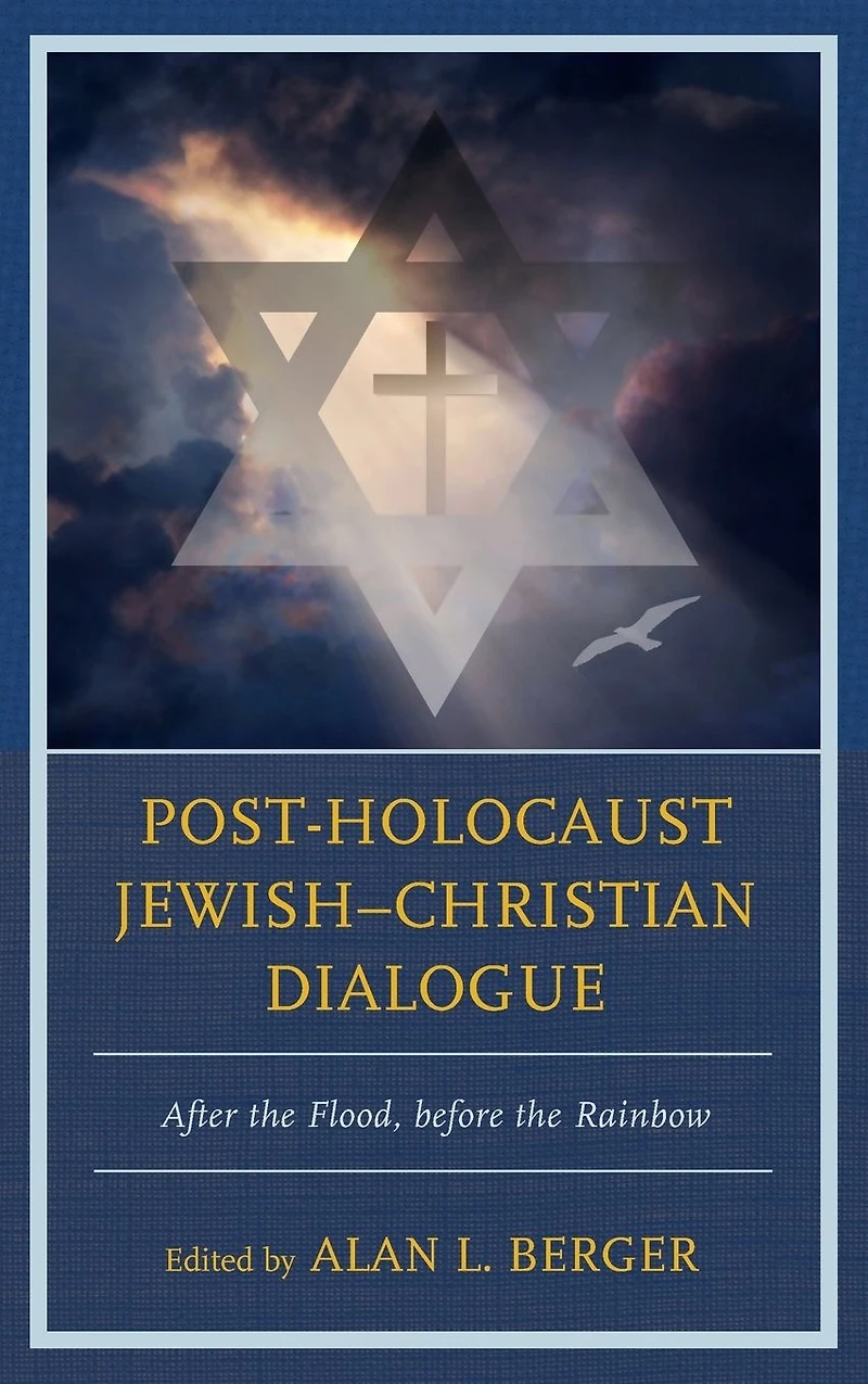 Post-Holocaust Jewish-Christian Dialogue: After the Flood, before Rainbow