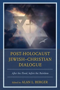 Post-Holocaust Jewish-Christian Dialogue: After the Flood, before Rainbow