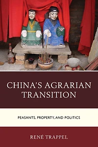 China's Agrarian Transition: Peasants, Property, and Politics