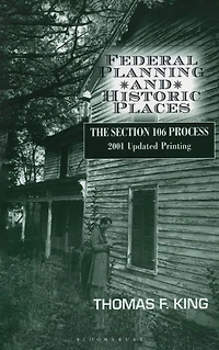 Federal Planning and Historic Places: The Section 106 Process