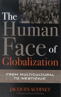 The Human Face of Globalization: From Multicultural to Mestizaje