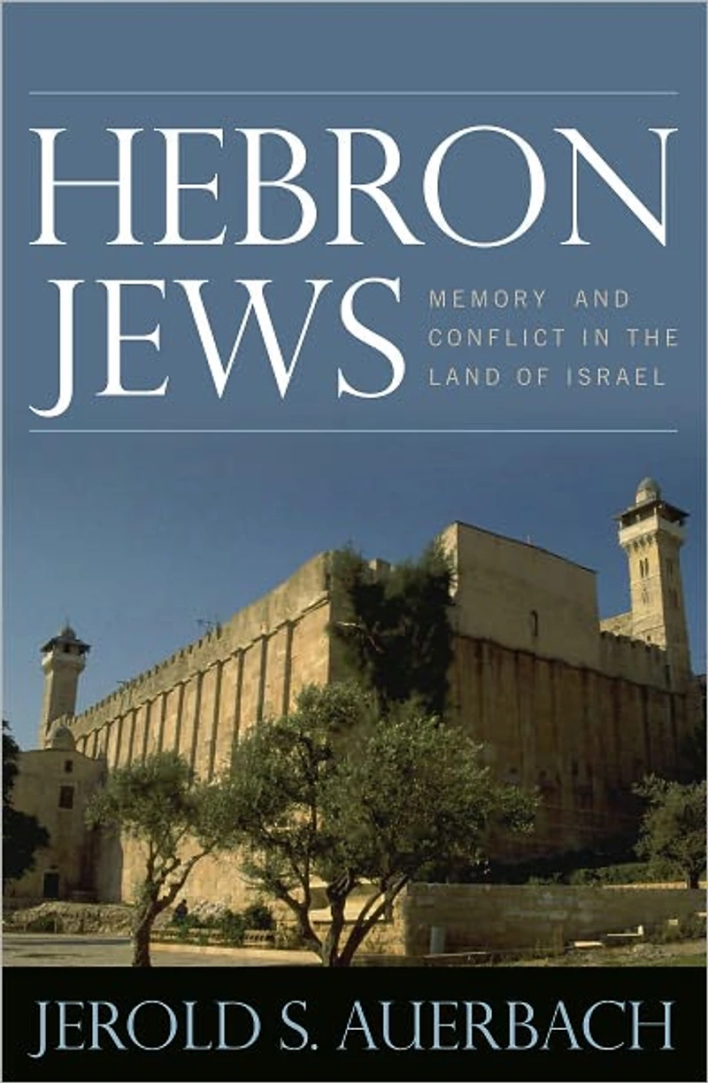 Hebron Jews: Memory and Conflict in the Land of Israel