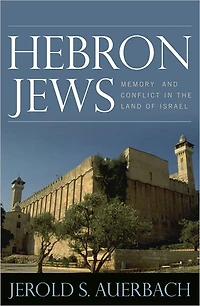 Hebron Jews: Memory and Conflict in the Land of Israel