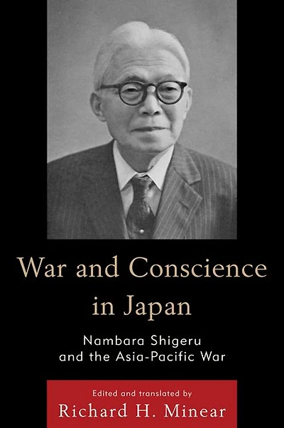 War and Conscience in Japan: Nambara Shigeru and the Asia-Pacific War