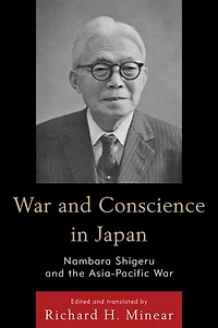 War and Conscience in Japan: Nambara Shigeru and the Asia-Pacific War