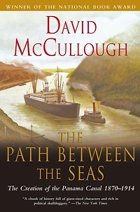 the Path between Seas: Creation of Panama Canal, 1870-1914