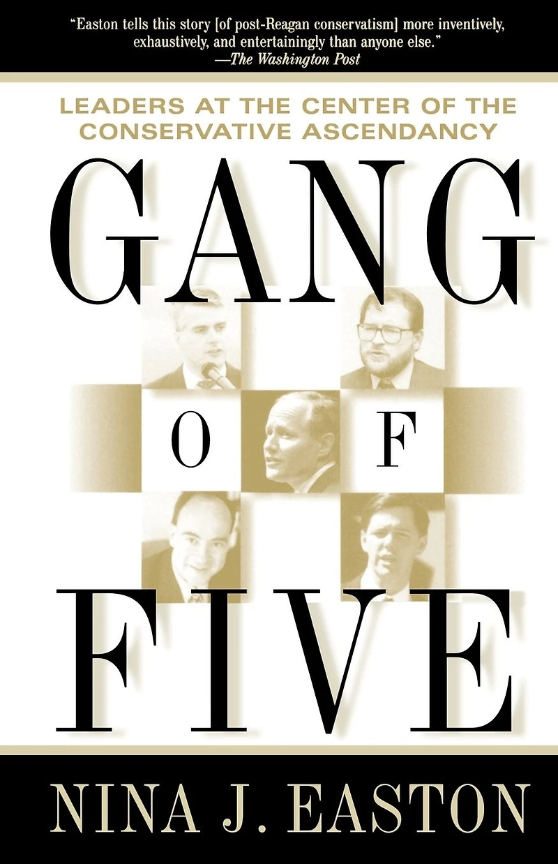Gang of Five: Leaders at the Center Conservative Crusade