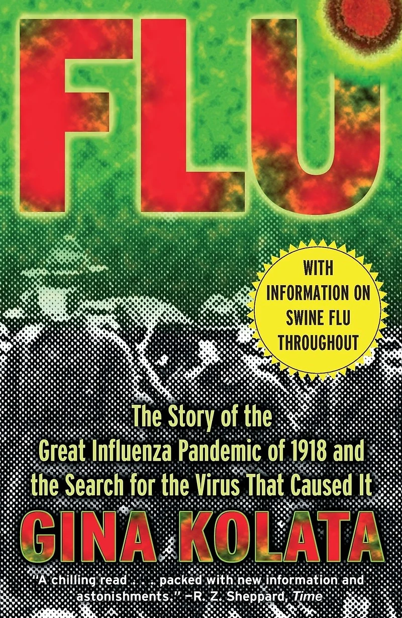 Flu: the Story of Great Influenza Pandemic 1918 and Search for Virus That Caused It