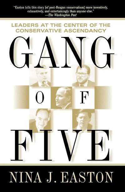 Gang of Five: Leaders at the Center Conservative Crusade