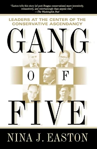 Gang of Five: Leaders at the Center Conservative Crusade