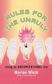 Rules for the Unruly: Living an Unconventional Life
