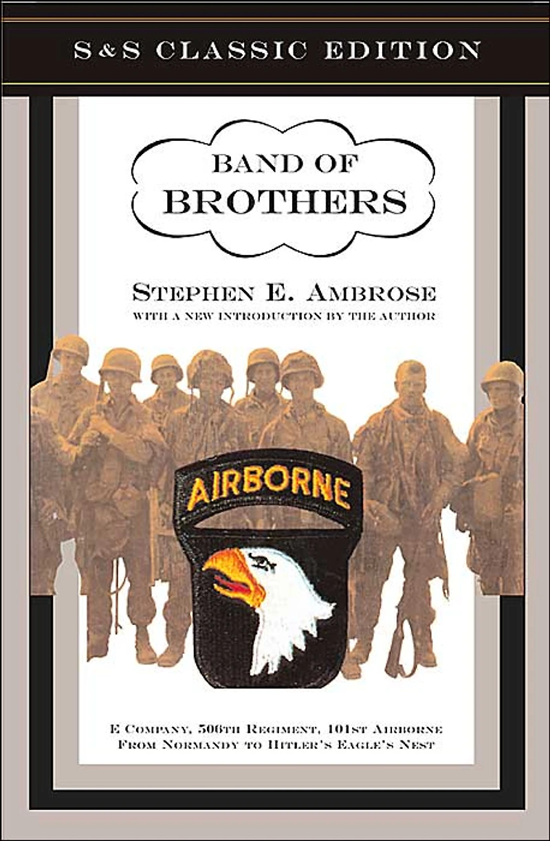 Band of Brothers: E Company, 506th Regiment, 101st Airborne, from Normandy to Hitler's Eagle's Nest