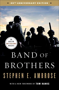 Band of Brothers: E Company, 506th Regiment, 101st Airborne, from Normandy to Hitler's Eagle's Nest