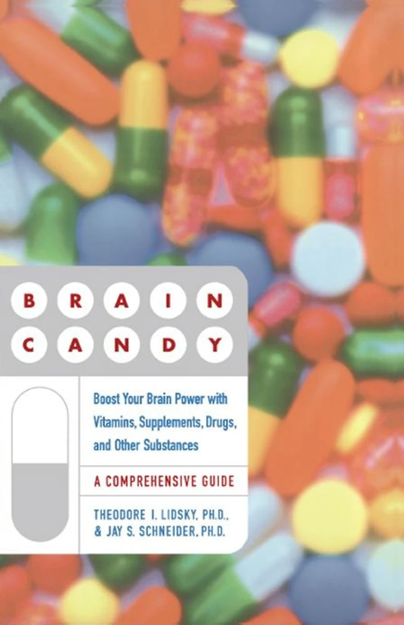 Brain Candy: Boost Your Power with Vitamins, Supplements, Drugs, and Other Substance