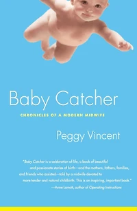 Baby Catcher: Chronicles of a Modern Midwife