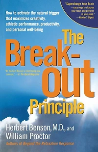 the Breakout Principle: How to Activate Natural Trigger That Maximizes Creativity, Athletic Performance, Productivity and Personal Well-Being (Abridged)