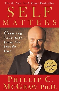 Self Matters: Creating Your Life From the Inside Out