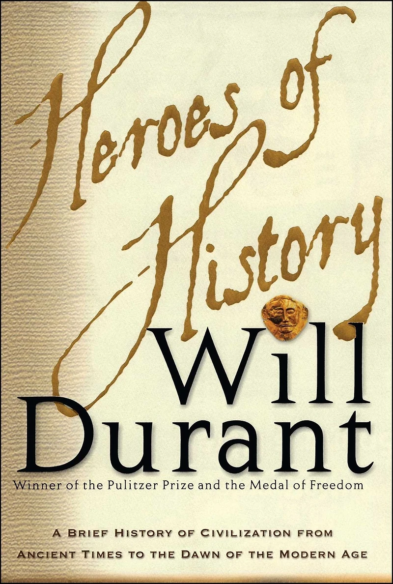 Heroes of History: A Brief History Civilization from Ancient Times to the Dawn Modern Age