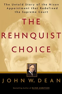 the Rehnquist Choice: Untold Story of Nixon Appointment that Redefined Supreme Court (Abridged)