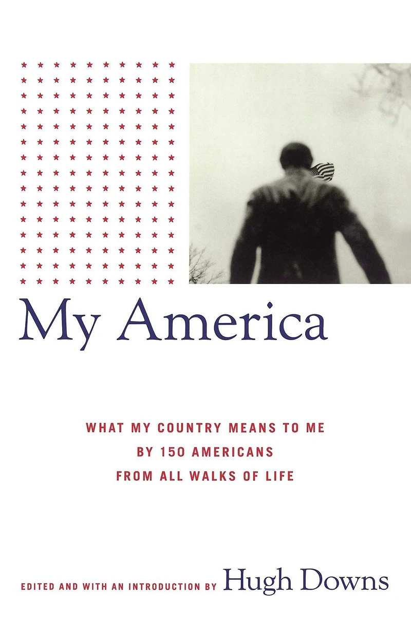 My America: What Country Means to Me, by 150 Americans from All Walks of Life