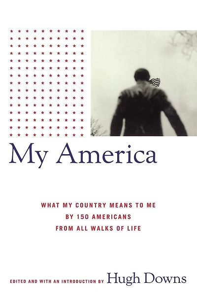 My America: What Country Means to Me, by 150 Americans from All Walks of Life