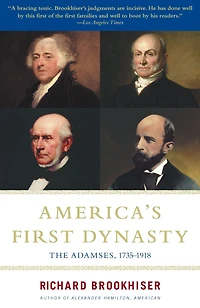 America's First Dynasty: The Adamses, 1735-1918