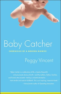 Baby Catcher: Chronicles of a Modern Midwife