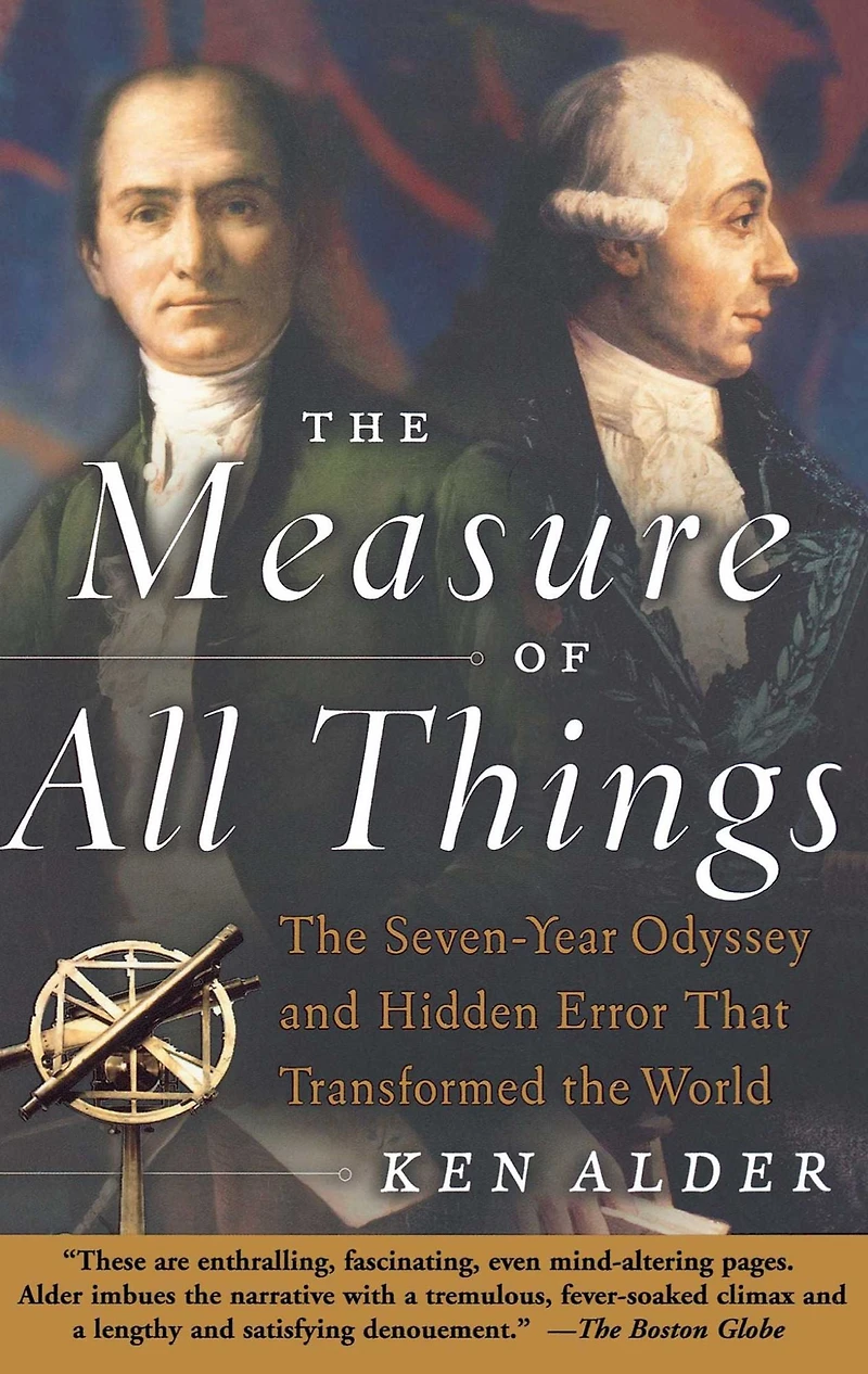 the Measure of All Things: Seven-Year Odyssey and Hidden Error That Transformed World (Abridged)