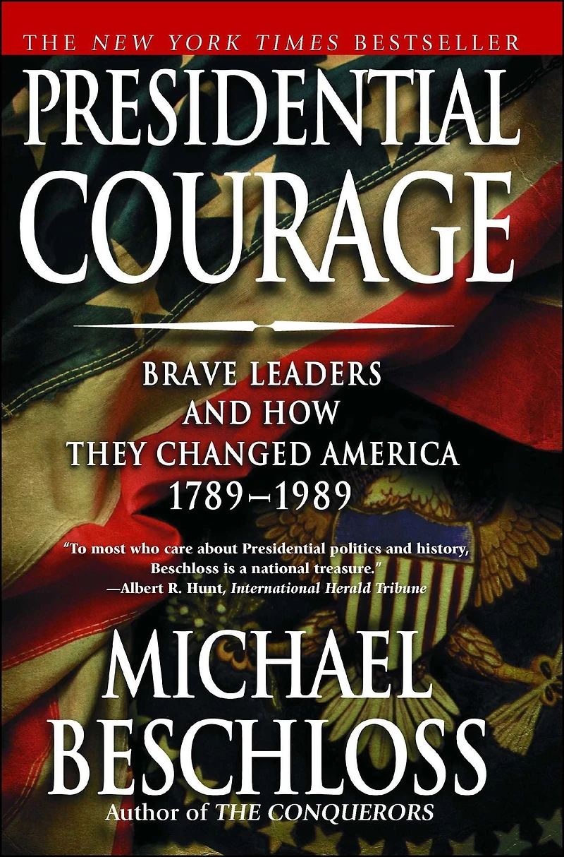 Presidential Courage: Brave Leaders and How They Changed America 1789-1989 (Abridged)