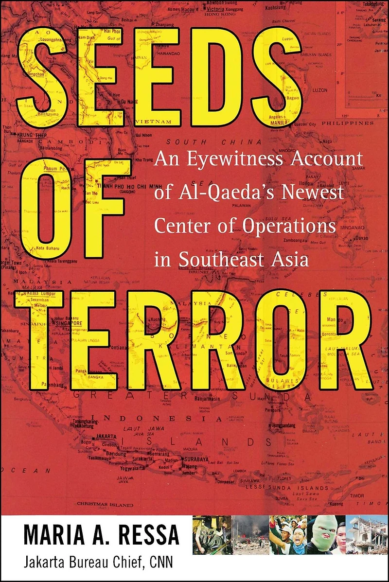 Seeds of Terror: An Eyewitness Account Al-Qaeda's Newest Center Operations Southeast Asia