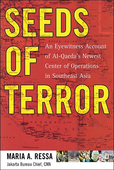 Seeds of Terror: An Eyewitness Account Al-Qaeda's Newest Center Operations Southeast Asia