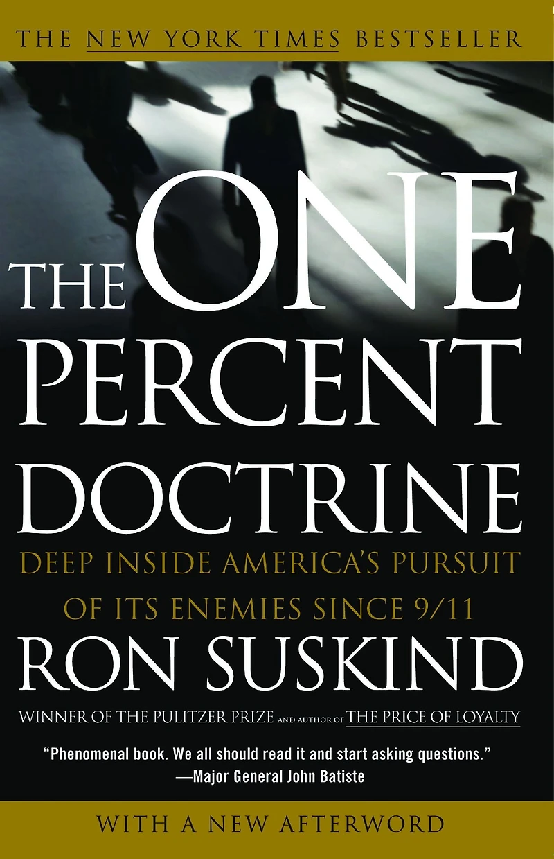 The One Percent Doctrine: Deep Inside America's Pursuit of Its Enemies Since 9/11 (Abridged)