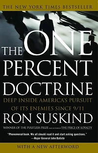 The One Percent Doctrine: Deep Inside America's Pursuit of Its Enemies Since 9/11 (Abridged)