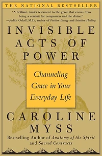 Invisible Acts of Power: The Divine Energy a Giving Heart