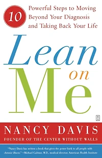 Lean on Me: Ten Powerful Steps to Moving Beyond Your Diagnosis and Taking Back Life