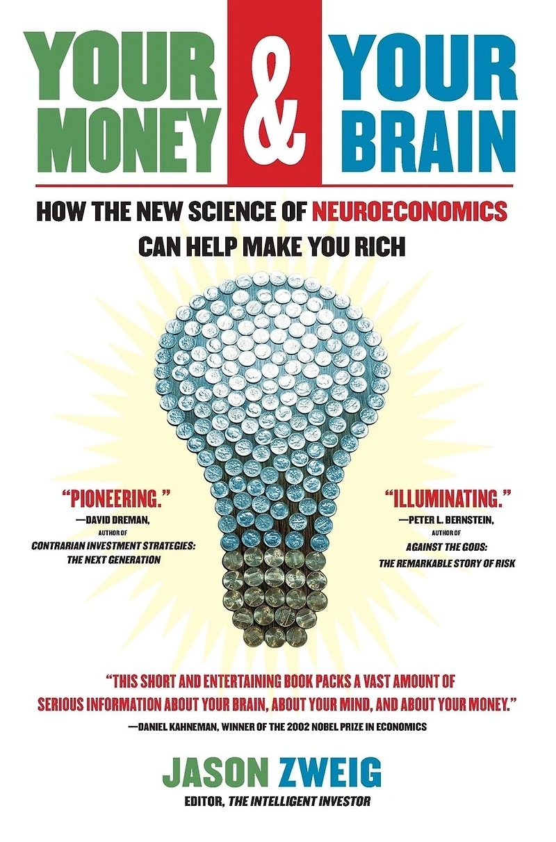 Your Money and Brain: How the New Science of Neuroeconomics Can Help Make You Rich
