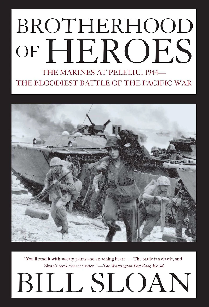 Brotherhood of Heroes: the Marines at Peleliu, 1944-The Bloodiest Battle Pacific War