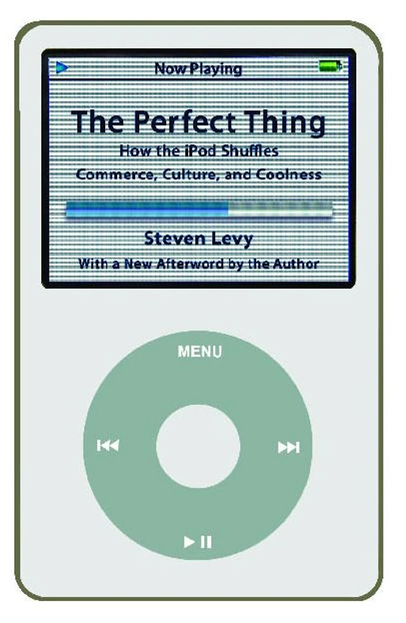 the Perfect Thing: How iPod Shuffles Commerce, Culture, and Coolness (Abridged)