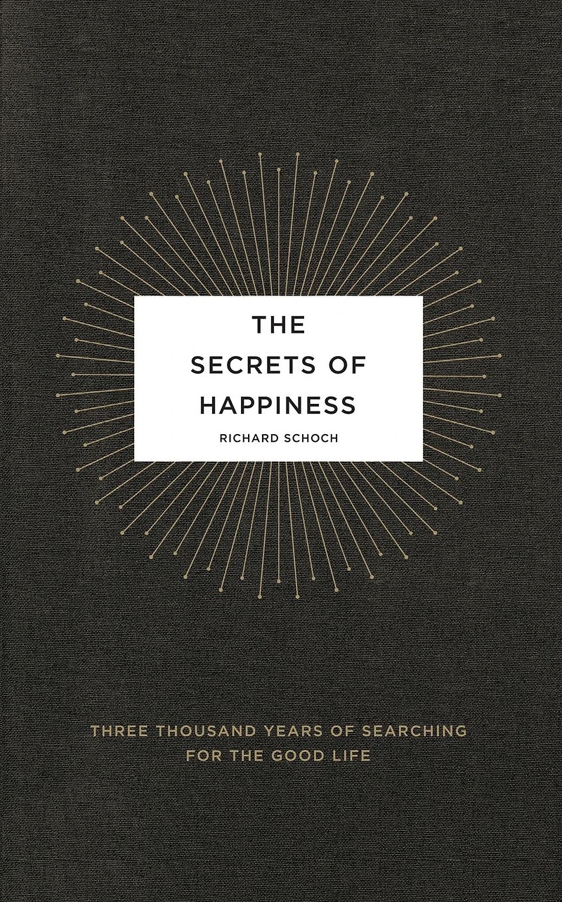 the Secrets of Happiness: Three Thousand Years Searching for Good Life